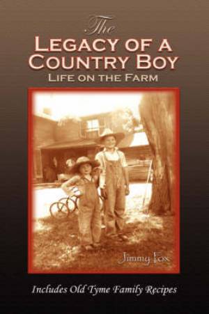 The Legacy of a Country Boy By F James Jimmy Fox (Hardback)