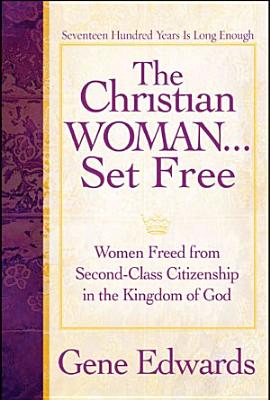 The Christian Woman Set Free Women Freed From Second-Class Citizens