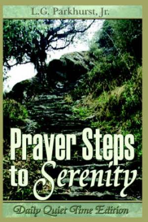 Prayer Steps To Serenity Daily Quiet Time Edition (Paperback)