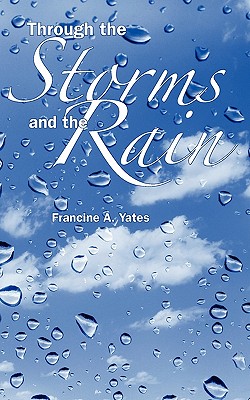 Through the Storms and the Rain By Yates Francine A (Paperback)