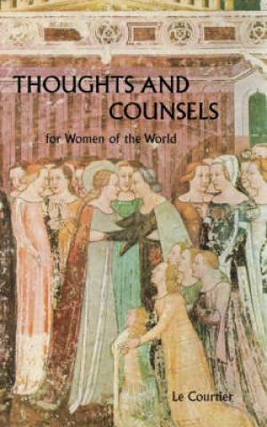 Thoughts and Counsels for Women of the World By Francois Le Courtier