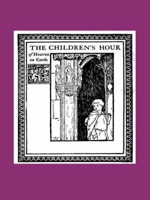 The Children's Hour of Heaven on Earth By Vincent Mc Nabb (Paperback)