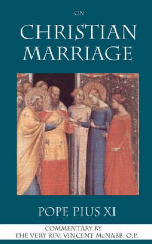 On Christian Marriage By Pope Pius XI (Paperback) 9780978298562