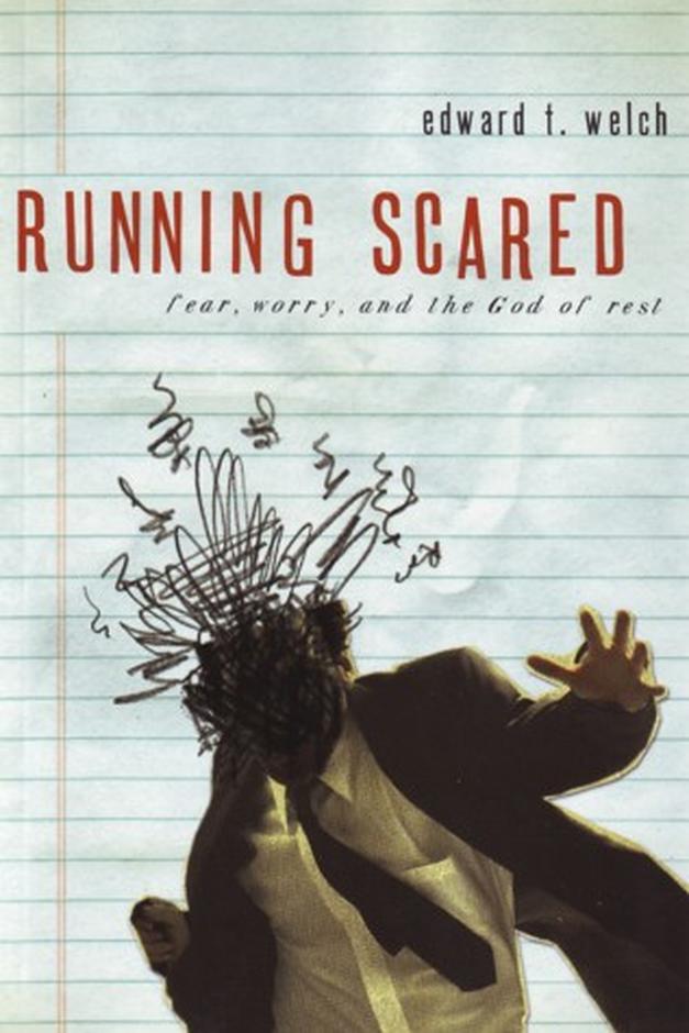 Running Scared Fear Worry And The God Of By Edward T Welch (Paperback)