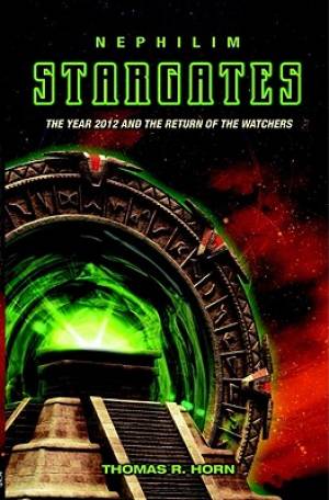 Nephilim Stargates And The Return Of The Watchers By Horn Thomas