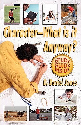 Character What Is It Anyway By Jones Daniel (Paperback) 9780979022166