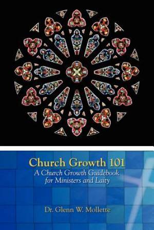 Church Growth 101 A Church Growth Guidebook for Ministers and Laity