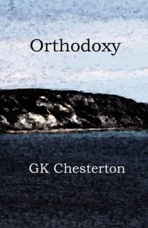 Orthodoxy By G K Chesterton (Paperback) 9780979127663