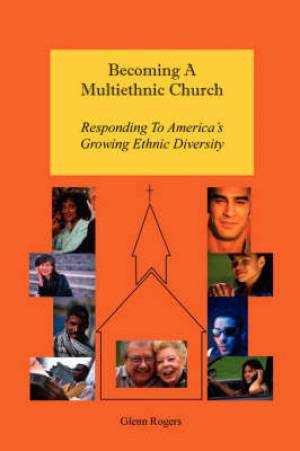 Becoming A Multiethnic Church By Glenn Rogers (Paperback)