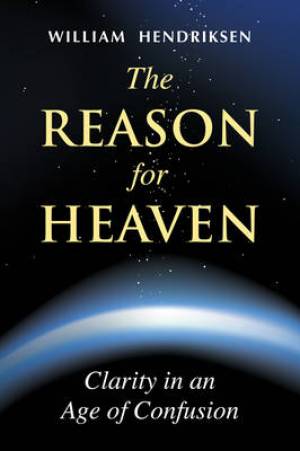 The Reason for Heaven By William Hendriksen (Paperback) 9780979371851