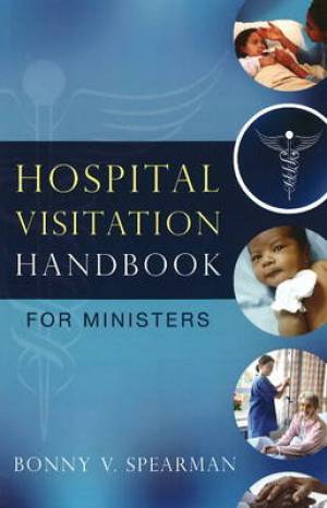 Hospital Visitation Handbook for Ministers By Bonny V Spearman