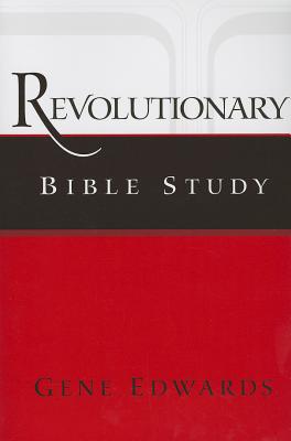 Revolutionary Bible Study By Edwards Gene Edwards (Paperback)