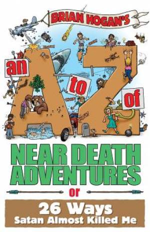 An A to Z of Near-Death Adventures By Brian Patrick Hogan (Paperback)