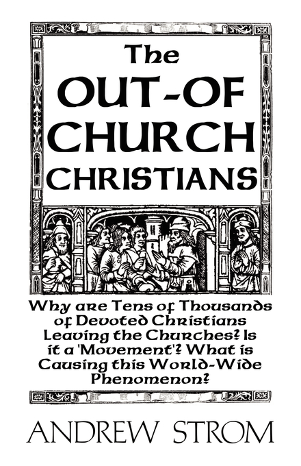 The Out-of-Church Christians By Andrew Strom (Paperback) 9780979907357