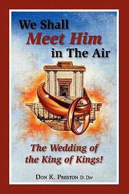 We Shall Meet Him in the Air the Wedding of the King of Kings