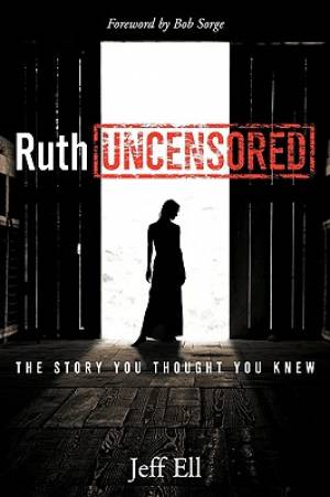 Ruth Uncensored The Story You Thought You Knew By Jeff Ell (Paperback)