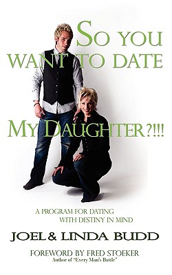 So You Want to Date My Daughter By Budd Joel (Paperback) 9780980075519