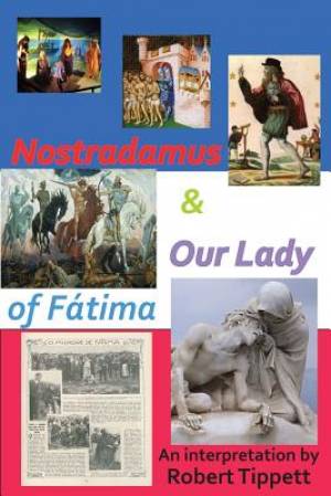 Nostradamus & Our Lady of Fatima By Robert Tippett (Paperback)