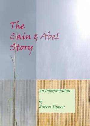 The Cain and Abel Story By Robert T Tippett (Paperback) 9780980116670