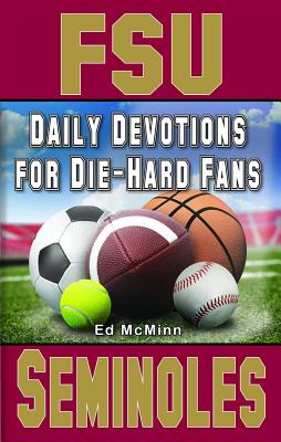 Daily Devotions for Die-Hard Fans FSU Seminoles By Mc Minn Ed