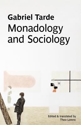 Monadology and Sociology By Gabriel Tarde (Paperback) 9780980819724