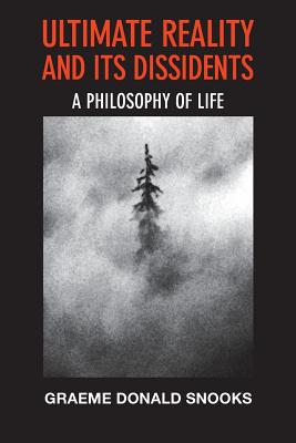 Ultimate Reality and its Dissidents A Philosophy of Life (Paperback)