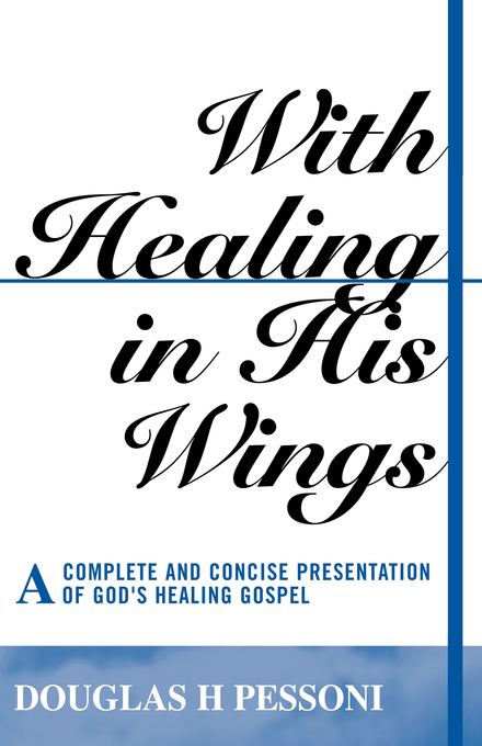 With Healing In His Wings By Douglas H Pessoni (Paperback)