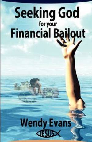 Seeking God For Your Financial Bailout By Wendy Evans (Paperback)