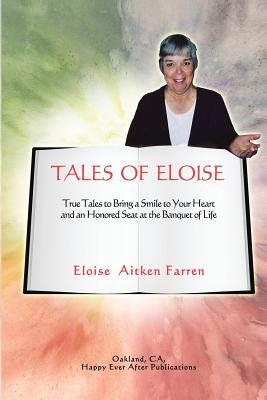 Tales of Eloise True Tales to Bring a Smile to Your Heart and an Hono