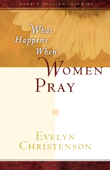 What Happens When Women Pray By Evelyn Carol Christenson (Paperback)