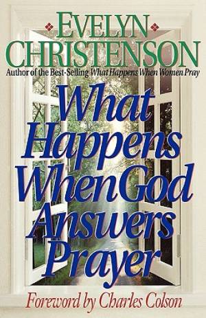 What Happens When God Answers Prayer By Evelyn Carol Christenson