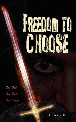 Freedom to Choose By Kidwell E L (Paperback) 9780981763415