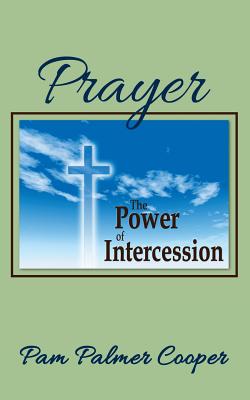 Prayer The Power of Intercession By Cooper Pam Palmer (Paperback)