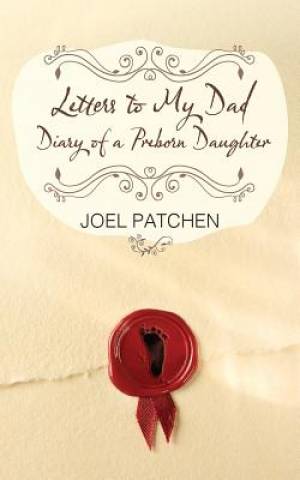 Letters to My Dad By Joel Patchen (Paperback) 9780981887050