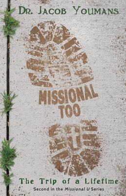 Missional Too The Trip of a Lifetime