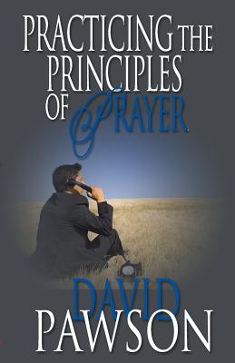 Practicing The Principles of Prayer By Pawson David (Paperback)