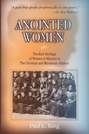 Anointed Women The Rich Heritage of Women in Ministry in the Christia