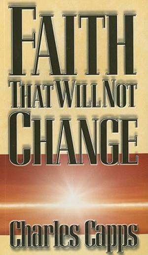 Faith That Will Not Change