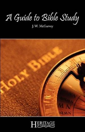 A Guide to Bible Study By J W Mc Garvey (Paperback) 9780981970349