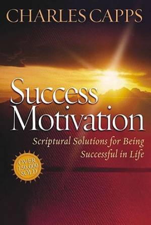 Success Motivation Through The Word By Capps Charles (Paperback)