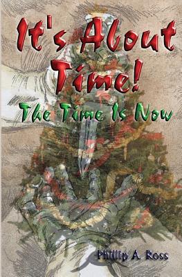 It's About Time And The Time Is Now By Ross Phillip A (Paperback)