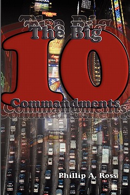 The Big Ten A Study Of The Ten Commandments By Ross Phillip A