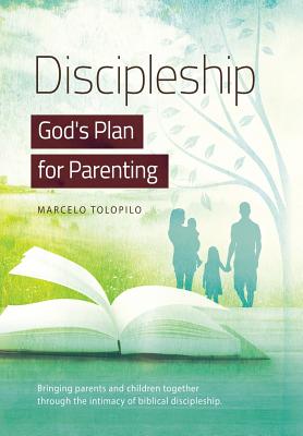 Discipleship God's Plan for Parenting -Bringing parents and children