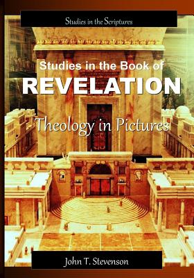 Studies in the Book of Revelation Theology in Pictures