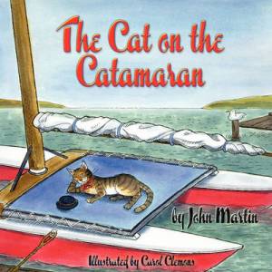 The Cat on the Catamaran A Christmas Tale By John Martin (Paperback)