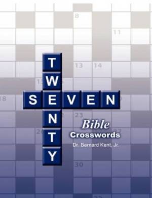 Twenty-seven Bible Crosswords By Dr Bernard Kent (Paperback)