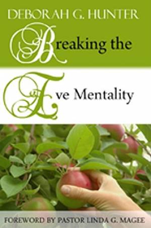 Breaking the Eve Mentality By Deborah G Hunter (Paperback)