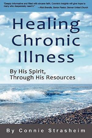 Healing Chronic Illness By His Spirit Through His Resources