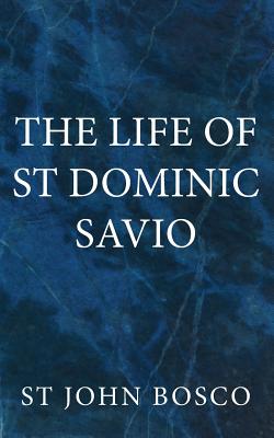 The Life of St Dominic Savio By St John Bosco (Paperback)