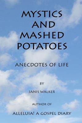 Mystics and Mashed potatoes By Walker Janis (Paperback) 9780982688373